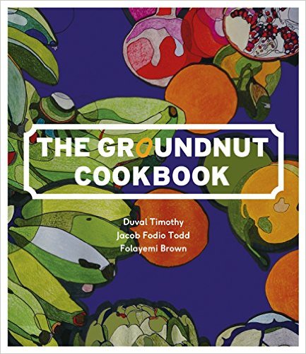Modern African Food And Recipes From The Groundnut Cookbook